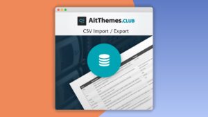 Ait Csv Import / Export: Plugin WordPress para importar y exportar datos fácilmente
