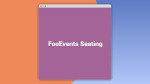 Fooevents Seating: Plugin WordPress para diseñar y gestionar asientos