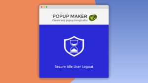 Popup Maker: Plugin WordPress para cerrar sesión de usuarios inactivos