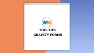 Wpmonks Tool Tips: Plugin WordPress para clarificar campos Gravity Forms