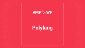 Polylang For Amp: Plugin WordPress para mantener traducciones en AMP