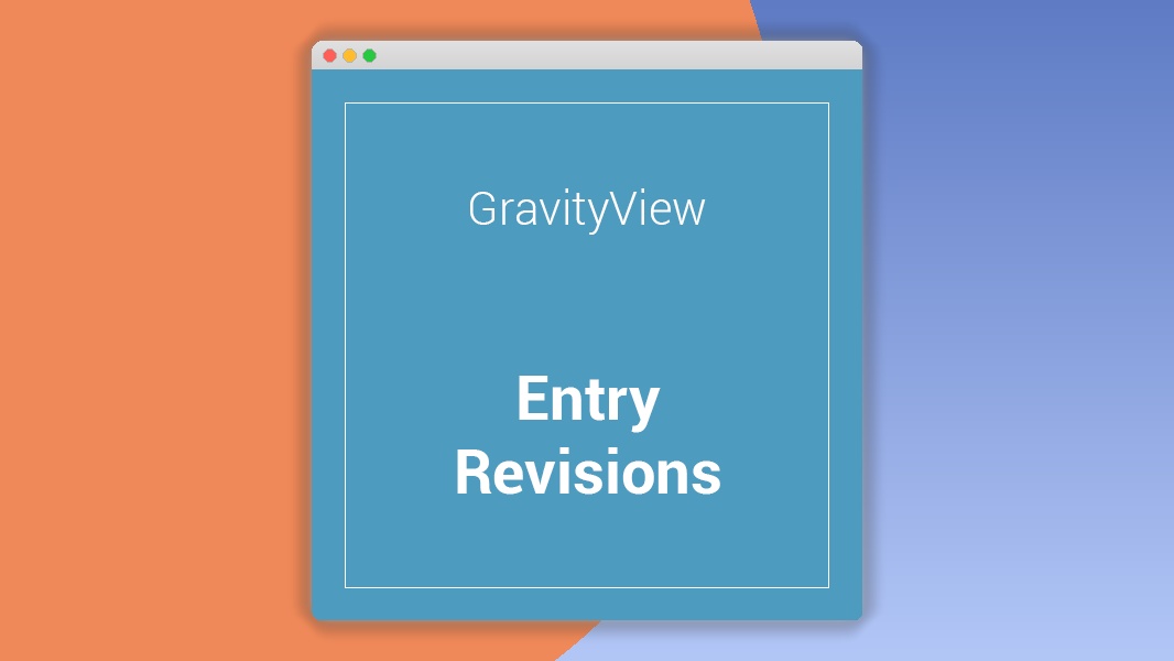 Gravityview Entry Revisions Extension: Plugin WordPress para rastrear y restaurar envíos de Gravity Forms