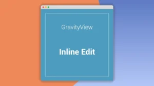 Inline Edit: Plugin WordPress para editar entradas Gravity Forms directamente