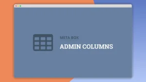 Meta Box Admin Columns: Plugin WordPress para personalizar columnas de admin