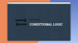 Meta Box Conditional Logic: Plugin WordPress para mostrar u ocultar campos dinámicamente
