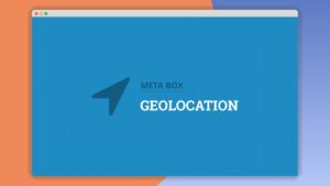 Meta Box Geolocation: Plugin WordPress para recopilar datos de geolocalización