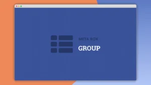 Meta Box Group: Plugin WordPress para organizar campos personalizados en grupos colapsables