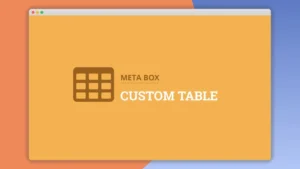 Meta Box Custom Table: Plugin WordPress para guardar datos en tablas eficientes