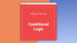 Ninja Forms: Plugin WordPress para crear formularios dinámicos y eficientes