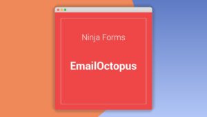 Ninja Forms: Plugin WordPress para conectar formularios con EmailOctopus