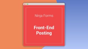 Ninja Forms: Plugin WordPress para enviar contenido desde el front-end