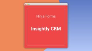 Ninja Forms Insightly CRM: Plugin WordPress para automatizar leads a Insightly