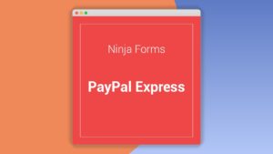 Ninja Forms: Plugin WordPress para integrar pagos flexibles con PayPal