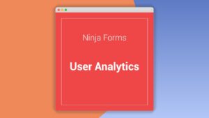 Ninja Forms Analytics: Plugin WordPress para rastrear origen de envíos de formularios