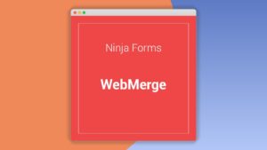 Ninja Forms Webmerge: Plugin WordPress para automatizar la creación de documentos