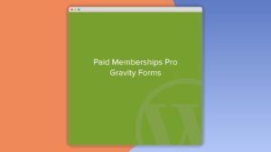Paid Memberships Pro: Plugin WordPress para integrar membresías con Gravity Forms