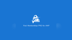 Paid Memberships Pro For Amp: Plugin WordPress para membresías fluidas en AMP