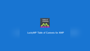 Luckywp Table Of Contents For Amp: Plugin WordPress para mejorar la navegación AMP