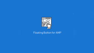 Floating Button: Plugin WordPress para añadir botones flotantes a páginas AMP