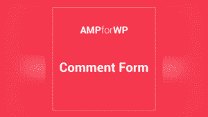 Amp Comments: Plugin WordPress para habilitar comentarios en páginas AMP