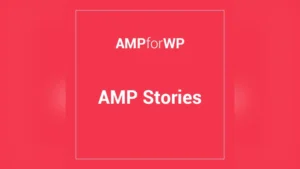 Amp Stories: Plugin WordPress para crear historias AMP inmersivas