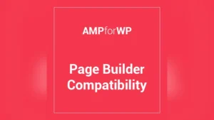 Amp Page Builder Compatibility: Plugin WordPress para integrar page builders con AMP