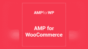 AMP for WooCommerce: Plugin WordPress para acelerar tiendas móviles