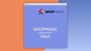 Shopmagic: Plugin WordPress para notificaciones instantáneas en Slack
