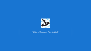 Table Of Content Plus: Plugin WordPress para crear índices de contenido en AMP